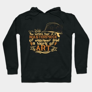 The Human Foot Is A Masterpiece Of Engineer And A Work Of Art Funny Sarcastic Engineer Job Humor Design Hoodie